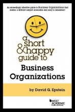 Cover art for A Short & Happy Guide to Business Organizations (Short & Happy Guides)