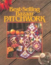 Cover art for Best-Selling Bazaar Patchwork (For the Love of Quilting)