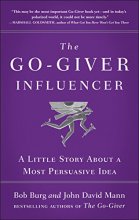 Cover art for The Go-Giver Influencer: A Little Story About a Most Persuasive Idea (Go-Giver, Book 3)