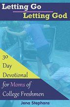 Cover art for Letting Go Letting God: 30-Day Devotional for Moms of College Freshmen