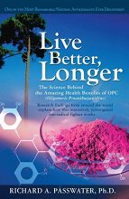 Cover art for Live Better, Longer: The Science Behind the Amazing Health Benefits of OPC