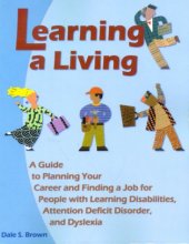 Cover art for Learning a Living: A Guide to Planning Your Career and Finding a Job for People With Learning Disabilities, Attention Deficit Disorder, and Dyslexia