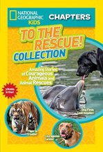 Cover art for National Geographic Kids Chapters: To the Rescue! Collection: Amazing Stories of Courageous Animals and Animal Rescues (NGK Chapters)