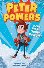 Cover art for Peter Powers and His Not-So-Super Powers! (Peter Powers, 1)