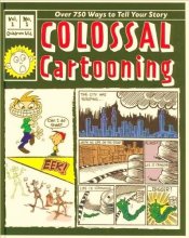 Cover art for Colossal Cartooning: Over 750 Ways to Tell Your Story