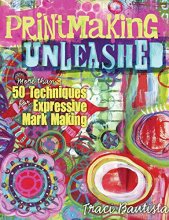 Cover art for Printmaking Unleashed: More Than 50 Techniques for Expressive Mark Making