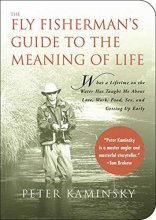 Cover art for The Fly Fisherman's Guide to the Meaning of Life: What A Lifetime on the Water Has Taught Me About Love, Work, Food, Sex, and Getting Up Early (Guides to the Meaning of Life)