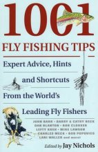 Cover art for 1001 Fly Fishing Tips: Expert Advice, Hints and Shortcuts From the World's Leading Fly Fishers