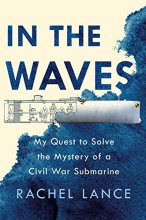 Cover art for In the Waves: My Quest to Solve the Mystery of a Civil War Submarine
