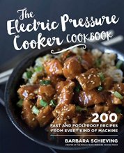 Cover art for The Electric Pressure Cooker Cookbook: 200 Fast and Foolproof Recipes for Every Brand of Electric Pressure Cooker