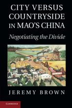 Cover art for City Versus Countryside in Mao's China: Negotiating the Divide