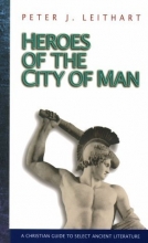 Cover art for Heroes of the City of Man: A Christian Guide to Select Ancient Literature