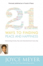 Cover art for 21 Ways to Finding Peace and Happiness: Overcoming Anxiety, Fear, and Discontentment Every Day