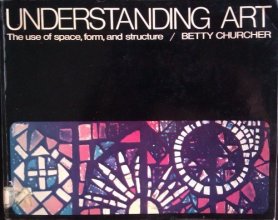 Cover art for Understanding Art The Use Of Space, Form, And Structure