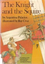 Cover art for The knight and the squire: A retelling of the adventures of Don Quixote and Sancho Panza, based on Cervantes, Don Quixote de la Mancha