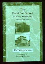 Cover art for The Frankfurt School: Its History, Theories, and Political Significance (Studies in Contemporary German Social Thought)