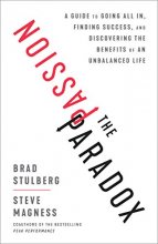 Cover art for The Passion Paradox: A Guide to Going All In, Finding Success, and Discovering the Benefits of an Unbalanced Life