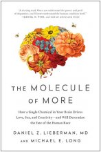 Cover art for The Molecule of More: How a Single Chemical in Your Brain Drives Love, Sex, and Creativity―and Will Determine the Fate of the Human Race