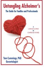 Cover art for Untangling Alzheimer's: The Guide for Families and Professionals (A Conversation in Caregiving) (Volume 1)