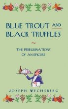 Cover art for Blue Trout and Black Truffles: The Peregrinations of an Epicure
