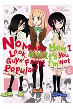 Cover art for No Matter How I Look at It, It's You Guys' Fault I'm Not Popular!, Vol. 6 (No Matter How I Look at It, It's You Guys' Fault I'm Not Popular!, 6)