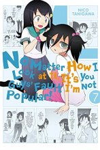 Cover art for No Matter How I Look at It, It's You Guys' Fault I'm Not Popular!, Vol. 7 (No Matter How I Look at It, It's You Guys' Fault I'm Not Popular!, 7)