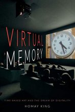 Cover art for Virtual Memory: Time-Based Art and the Dream of Digitality