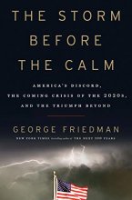 Cover art for The Storm Before the Calm: America's Discord, the Coming Crisis of the 2020s, and the Triumph Beyond