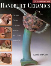 Cover art for Handbuilt Ceramics: Pinching * Coiling * Extruding * Molding * Slip Casting * Slab Work( A Lark Ceramics Book)