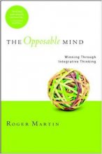 Cover art for The Opposable Mind: How Successful Leaders Win Through Integrative Thinking