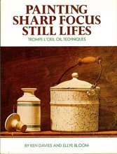 Cover art for Painting Sharp Focus Still Lifes: Trompe L'Oeil Oil Techniques