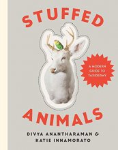 Cover art for Stuffed Animals: A Modern Guide to Taxidermy