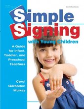 Cover art for Simple Signing with Young Children: A Guide for Infant, Toddler, and Preschool Teachers (Early Childhood Education)