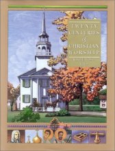 Cover art for Twenty Centuries of Christian Worship (Complete Library of Christian Worship)