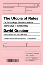 Cover art for The Utopia of Rules: On Technology, Stupidity, and the Secret Joys of Bureaucracy