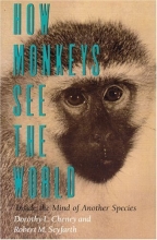 Cover art for How Monkeys See the World: Inside the Mind of Another Species