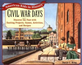 Cover art for Civil War Days: Discover the Past with Exciting Projects, Games, Activities, and Recipes