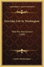 Cover art for Everyday Life In Washington: With Pen And Camera (1900)