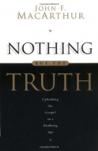 Cover art for Nothing But the Truth: Upholding the Gospel in a Doubting Age