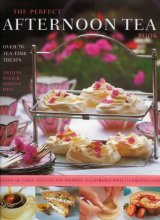 Cover art for The Perfect Afternoon Tea Book: Over 70 Tea-Time Treats