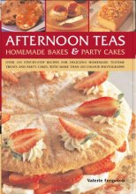 Cover art for Afternoon Teas, Homemade Bakes & Party Cakes: Over 150 recipes for delicious home-made treats, with more than 450 colour photographs