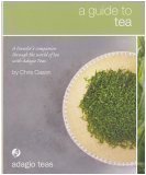 Cover art for A Guide to Tea: A Traveler's Companion Through the World of Tea with Adagio Teas