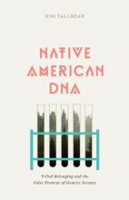 Cover art for Native American DNA: Tribal Belonging and the False Promise of Genetic Science