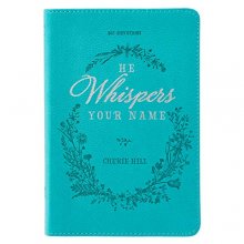 Cover art for He Whispers Your Name | 365 Devotions for Women | Hope and Comfort to Strengthen Your Walk of Faith | Teal Faux Leather Devotional Gift Book w/Ribbon Marker