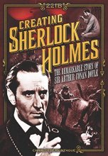 Cover art for Creating Sherlock Holmes: The Remarkable Story of Sir Arthur Conan Doyle (Oxford People)