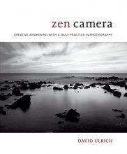 Cover art for Zen Camera: Creative Awakening with a Daily Practice in Photography