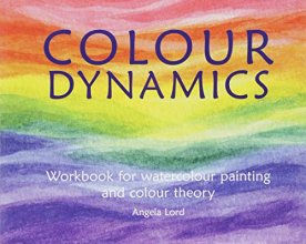 Cover art for Colour Dynamics Workbook: Step by Step Guide to Water Colour Painting and Colour Theory (Art and Science)