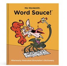 Cover art for Mrs Wordsmith's Word Sauce! The Hilariously Illustrated Storyteller's Dictionary