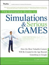 Cover art for The Complete Guide to Simulations and Serious Games: How the Most Valuable Content Will be Created in the Age Beyond Gutenberg to Google