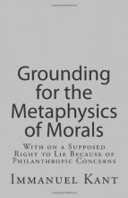 Cover art for Grounding for the Metaphysics of Morals: With on a Supposed Right to Lie Because of Philanthropic Concerns